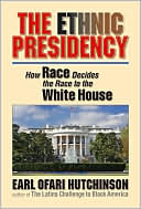 The Ethnic Presidency: How Race Decides the Race to the White House