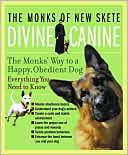 Divine Canine: The Monk's Way to a Happy, Obedient Dog