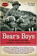 Bear's Boys: Thirty-Six Men Whose Lives Were Changed by Coach Paul Bryant