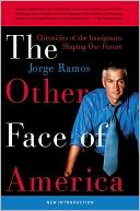 Other Face of America: Chronicles of the Immigrants Shaping Our Future