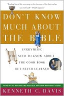 Dont Know Much about the Bible: Everything You Need to Know about the Good Book but Never Learned