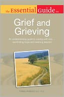 The Essential Guide to Grief and Grieving