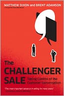 The Challenger Sale: Taking Control of the Customer Conversation