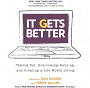 It Gets Better: Coming Out, Overcoming Bullying, and Creating a Life Worth Living