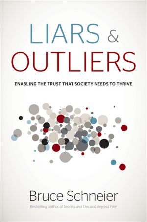 Liars and Outliers: Enabling the Trust that Society Needs to Thrive
