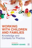 Working with Children and Families: Knowledge and Contexts for Practice