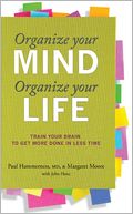 download Organize Your Mind, Organize Your Life : Train Your Brain to Get More Done in Less Time book