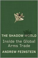 The Shadow World: Inside the Global Arms Trade
