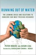 Running Out of Water: The Looming Crisis and Solutions to Conserve Our Most Precious Resource