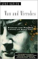 Man and Microbes: Disease and Plagues in History and Modern Times