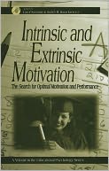 Intrinsic and Extrinsic Motivation: The Search for Optimal Motivation and Performance