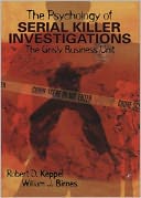 The Psychology of Serial Killer Investigations: The Grisly Business Unit