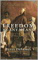 Freedom by Any Means: True Stories of Cunning and Courage on the Underground Railroad