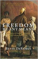 Freedom by Any Means: True Stories of Cunning and Courage on the Underground Railroad