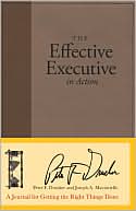 Effective Executive in Action: A Journal for Getting the Right Things Done