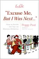 Excuse Me, But I Was Next...:How to Handle the Top 100 Manners Dilemmas