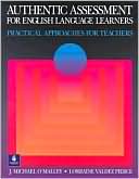 Authentic Assessment for English Language Learners: Practical Approaches for Teachers