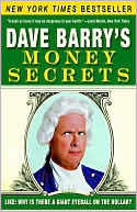 Dave Barry's Money Secrets: Like: Why Is There a Giant Eyeball on the Dollar?