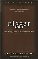 Nigger: The Strange Career of a Troublesome Word