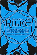 Rilke on Love and Other Difficulties
