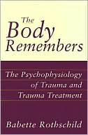 The Body Remembers: The Psychophysiology of Trauma and Trauma Treatment
