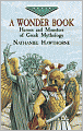 A Wonder Book: Heroes and Monsters of Greek Mythology