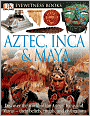 Aztec, Inca, and Maya (Eyewitness Books Series)