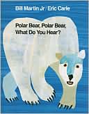 Polar Bear, Polar Bear, What Do You Hear? by Bill Martin Jr.: Book Cover