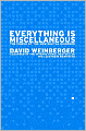 Everything Is Miscellaneous: The Power of the New Digital Disorder