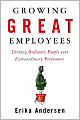 Growing Great Employees: Turning Ordinary People into Extraordinary Performers