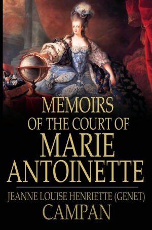 Memoirs of the Court of Marie Antoinette: Queen of France