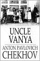 Uncle Vanya: Scenes from Country Life in Four Acts