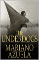 The Underdogs: A Novel of the Mexican Revolution