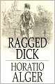 Ragged Dick: Street Life in New York with the Boot-Blacks