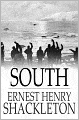 South: The Story of Shackleton's Last Expedition, 1914-1917