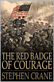 The Red Badge of Courage: An Episode of the American Civil War