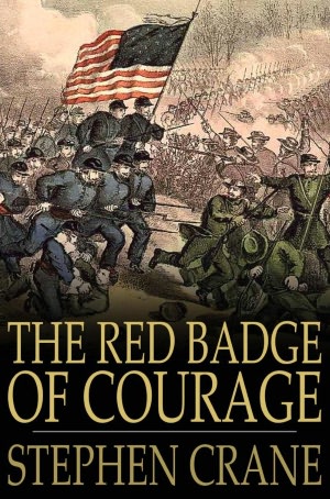 The Red Badge of Courage: An Episode of the American Civil War