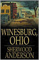 Winesburg, Ohio: A Group of Tales of Ohio Small Town Life