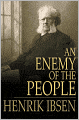 An Enemy of the People: A Play in Five Acts