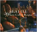 Seattle: Where Coffee Reigns