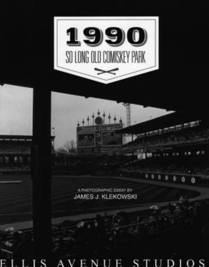 1990: So Long, Old Comiskey Park
