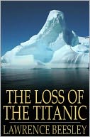 The Loss of the Titanic: Written by One of the Survivors