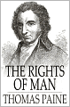 The Rights of Man: Being an Answer to Mr. Burke's Attack on the French Revolution