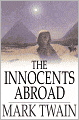 The Innocents Abroad: Or The New Pilgrims' Progress