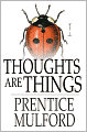 Thoughts are Things