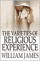 The Varieties of Religious Experience: A Study In Human Nature