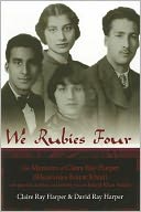 We Rubies Four: The Memoirs of Claire Ray Harper (Khair-Un-Nisa Inayat Khan): With Poems, Stories and Letters from the Inayat Khan Family