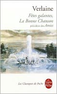Fetes Galantes, La Bonne Chanson, Precedees Des Amies