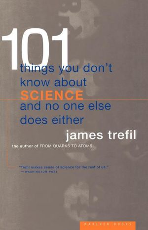 101 Things You Don'T Know About Science And No One Else Does Either