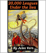 20,000 Leagues Under the Sea: A Science Fiction/Adventure Classic By Jules Verne!